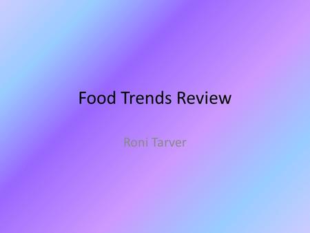 Food Trends Review Roni Tarver. How much of their disposable income do Americans spend on food? Less than 11%