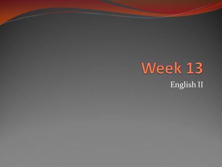 English II. Week 13- English II 1. Abase -v- to make someone feel belittled or degraded 2. Abstruse -adj- obscure; difficult to understand 3. Belligerent.
