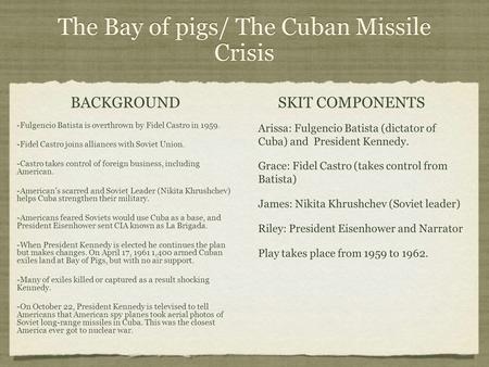 The Bay of pigs/ The Cuban Missile Crisis