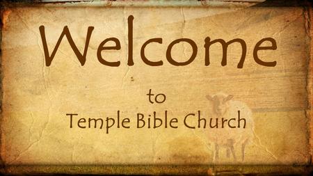 Welcome to Temple Bible Church. Under Construction.