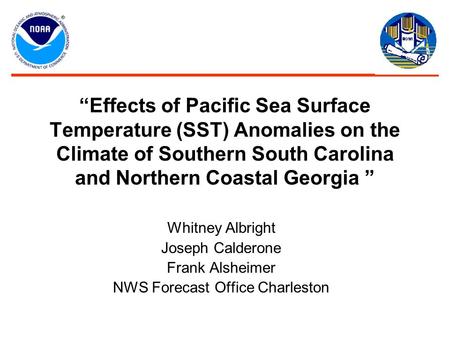 “Effects of Pacific Sea Surface Temperature (SST) Anomalies on the Climate of Southern South Carolina and Northern Coastal Georgia ” Whitney Albright Joseph.