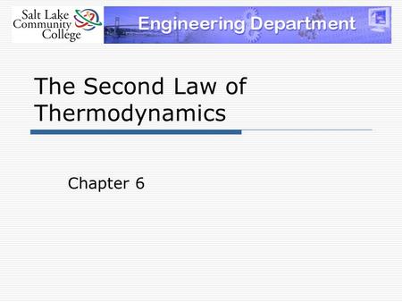 The Second Law of Thermodynamics Chapter 6. The Second Law  The second law of thermodynamics states that processes occur in a certain direction, not.