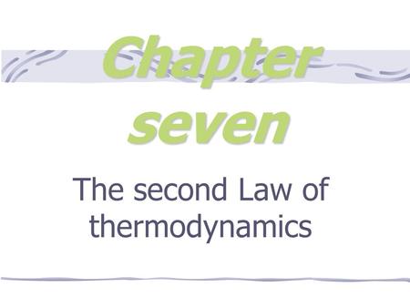 Chapter seven The second Law of thermodynamics The direction of thermal phenomena IF a system for some reason or other is not in a state of equilibrium.