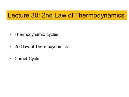 Thermodynamic cycles 2nd law of Thermodynamics Carnot Cycle Lecture 30: 2nd Law of Thermodynamics.