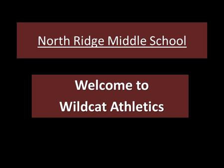 North Ridge Middle School Welcome to Wildcat Athletics.