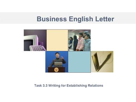 Business English Letter Task 3.3 Writing for Establishing Relations.