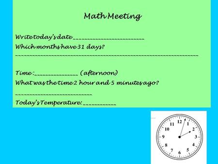 Math Meeting Write today’s date __________________________ Which months have 31 days? ___________________________________________________________________.