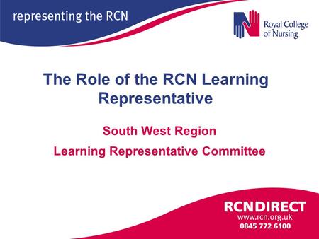 The Role of the RCN Learning Representative South West Region Learning Representative Committee.