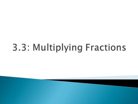 To multiply fractions, multiply their numerators and then multiply their denominators. Reduce! Multiplying Rational Numbers (Fractions) For example, Or.