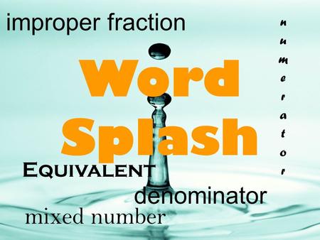 Word Splash improper fraction denominator mixed number Equivalent
