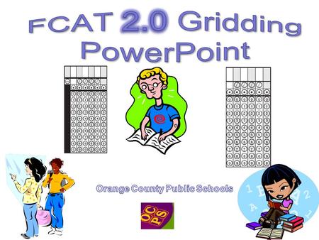 To Conquer the FCAT Know question formats Avoid common gridding mistakes Practice using the current FCAT 2.0 Reference Sheet and FCAT calculator Daily.