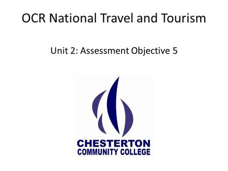 OCR National Travel and Tourism Unit 2: Assessment Objective 5.