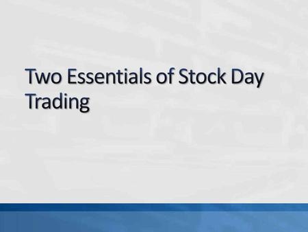 Day trading is short term trading A day trade is (usually) entered and exited within the same trading day.