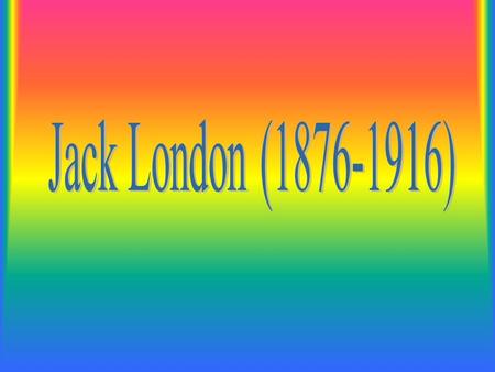 Jack London (1876-1916).