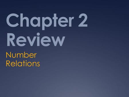 Chapter 2 Review Number Relations.