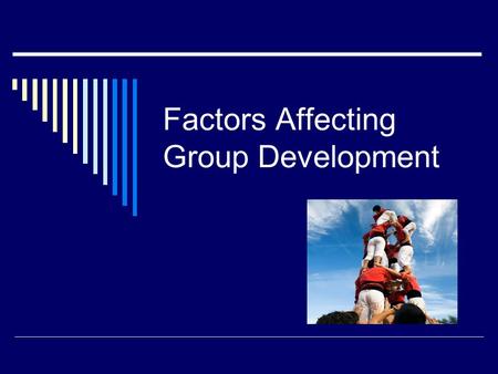 Factors Affecting Group Development