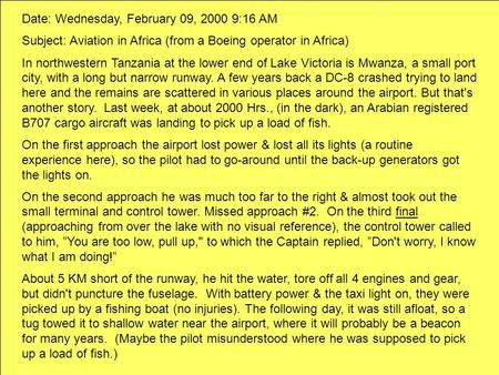 Date: Wednesday, February 09, 2000 9:16 AM Subject: Aviation in Africa (from a Boeing operator in Africa) In northwestern Tanzania at the lower end of.