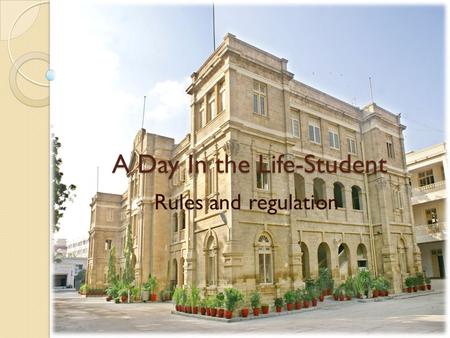 A Day In the Life-Student Rules and regulation. Rules and regulation of School: We must wear proper uniform, wear I.D card, wear clean and polished black.