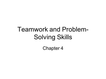 Teamwork and Problem- Solving Skills