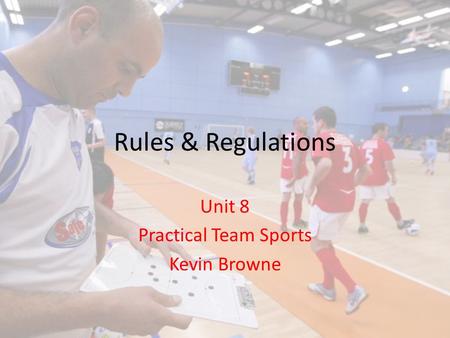 Unit 8 Practical Team Sports Kevin Browne