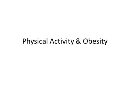 Physical Activity & Obesity
