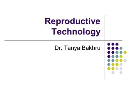 Reproductive Technology Dr. Tanya Bakhru. Feminist Inquiry There are many systems within society that send us messages about what it means to be a “real”