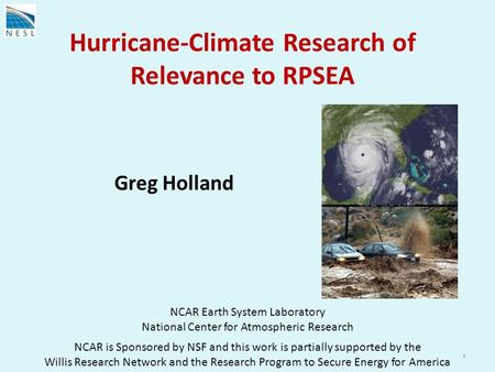 Hurricane-Climate Research of Relevance to RPSEA NCAR Earth System Laboratory National Center for Atmospheric Research NCAR is Sponsored by NSF and this.