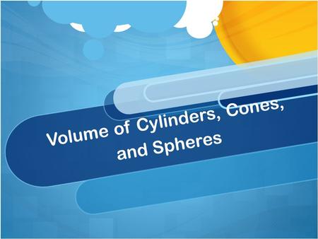 Volume of Cylinders, Cones, and Spheres. Warm Up: Find the area of: A circle with a radius of 3cm. A rectangle with side lengths of 4ft and 7ft. A square.