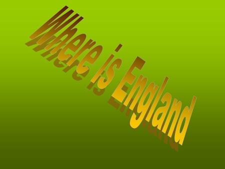 England is in north- west Europe and is in the southern part of Great Britain. It is an island country and also part of the United Kingdom (UK) The capital.