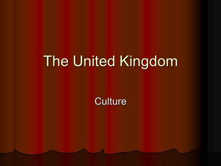 The United Kingdom Culture.