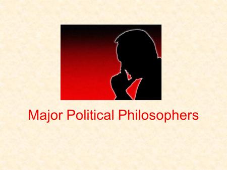 Major Political Philosophers. Enlightenment Thinkers In terms of the American political system the most significant of the theories is that of the “social.