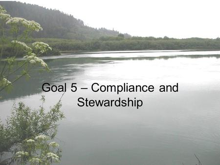 Goal 5 – Compliance and Stewardship. Environmental Capacity Building.