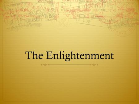 The Enlightenment. Context  Caffeine and the Printing Press  A new “public sphere” – understanding that individuals were part of a larger “imagined.