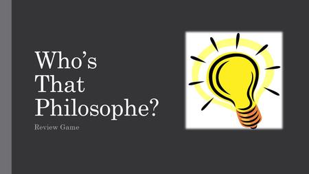 Who’s That Philosophe? Review Game. Who’s That Philosophe? 1. Wrote Leviathan 2. “People are born free and everywhere they are in chains” 3. Man is governed.