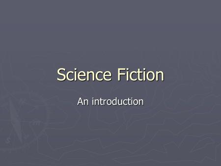 Science Fiction An introduction. Science Fiction Chronology ► SF = subcategory literature of the fantastic ► Other literatures of the fantastic include.