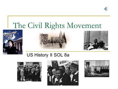 The Civil Rights Movement US History II SOL 8a …..Civil rights for African Americans had been a problem in our country since its birth…