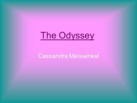 The Odyssey Cassandra Meiswinkel.