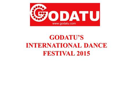 GODATU’S INTERNATIONAL DANCE FESTIVAL 2015. www.godatu.com.