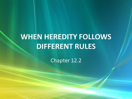 WHEN HEREDITY FOLLOWS DIFFERENT RULES