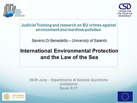 26/29 June - Dipartimento di Scienze Giuridiche UniSalento Room R 27 Judicial Training and research on EU crimes against environment and maritime pollution.