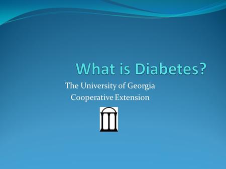 The University of Georgia Cooperative Extension Definition Group of diseases marked by high blood glucose (blood sugar) levels Caused by defects in Insulin.