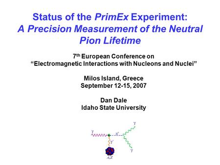 Status of the PrimEx Experiment: A Precision Measurement of the Neutral Pion Lifetime 7 th European Conference on “Electromagnetic Interactions with Nucleons.