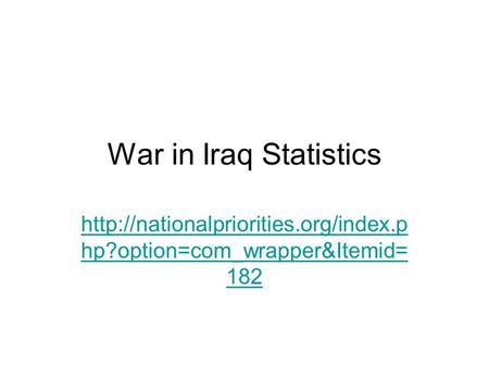 War in Iraq Statistics  hp?option=com_wrapper&Itemid= 182.