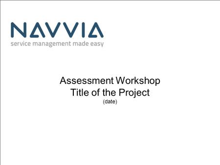 Assessment Workshop Title of the Project (date). Project Title Assessment Workshop October 25, 2015© Company Name All rights reserved2 Agenda Purpose.