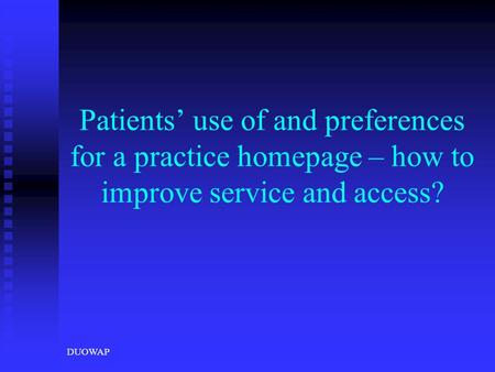 DUOWAP Patients’ use of and preferences for a practice homepage – how to improve service and access?