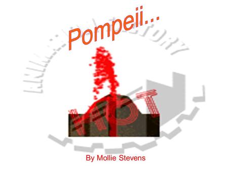 By Mollie Stevens. It was just a normal day for the citizens of Pompeii, till disaster struck. Later on that day, Mount Vesuvius erupted for the first.