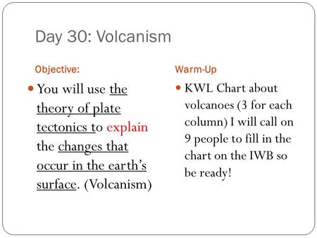Day 30: Volcanism Objective: Warm-Up