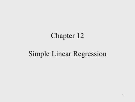1 Chapter 12 Simple Linear Regression. 2 Chapter Outline  Simple Linear Regression Model  Least Squares Method  Coefficient of Determination  Model.