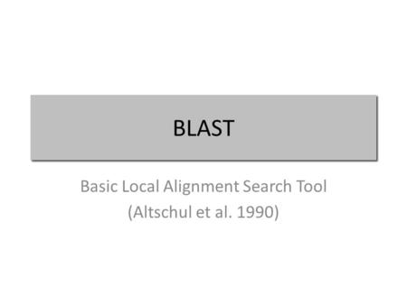 BLAST Basic Local Alignment Search Tool (Altschul et al. 1990)