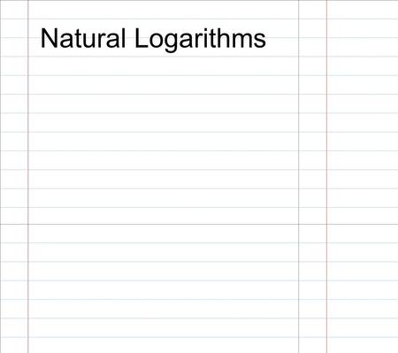 Natural Logarithms.